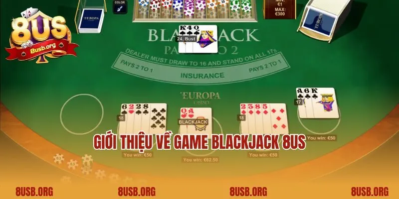 Giới thiệu về game Blackjack 8US