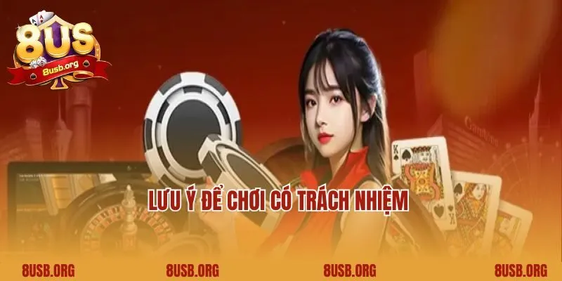 Lưu ý để chơi có trách nhiệm 
